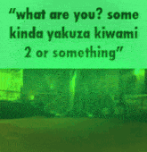 a man in a suit stands in front of a sign that says " what are you some kinda yakuza kiwami 2 or something