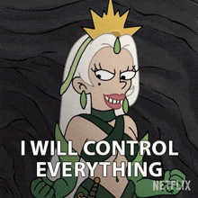 I Will Control Everything Queen Dagmar GIF - I Will Control Everything Queen Dagmar Disenchantment GIFs
