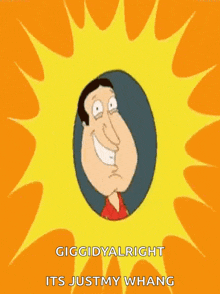 a cartoon of a man smiling with the words giggidyalright its justmy whang below him