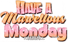 Have A Marvelous Monday Happy Monday GIF - Have A Marvelous Monday Happy Monday Mondays GIFs