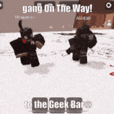 a screenshot of a game that says gang on the way