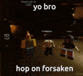 a screenshot of a video game that says hop on forsaken