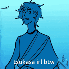 a drawing of a person with the words tsukasa irl btw