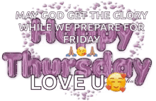 Happy Thursday Love You GIF - Happy Thursday Love You May God Get The Glory While We Prepare For Friday GIFs