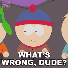 Whats Wrong Dude Stan Marsh GIF - Whats Wrong Dude Stan Marsh South Park GIFs