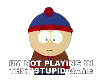 Im Not Playing That Stupid Game Stan Marsh Sticker - Im Not Playing That Stupid Game Stan Marsh South Park Stickers