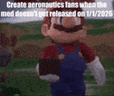 a video of mario holding a book with the caption create aeronautics fans when the mod does n't get released