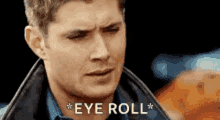 Eye Roll Supernatural GIF - Eye Roll Supernatural Dean Winchester GIFs