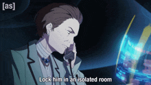 a man talking on a phone with the words lock him in an isolated room