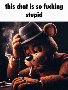 a teddy bear wearing a hat is smoking a cigarette and says this chat is so fucking stupid