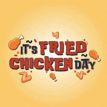a poster that says it 's fried chicken day on it