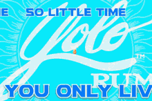 So Little Time You Only Live Once GIF - So Little Time You Only Live Once Happy Hour GIFs