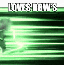 a green background with the words `` loves bbw 's '' on it .