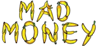 the word mad money is made of bananas