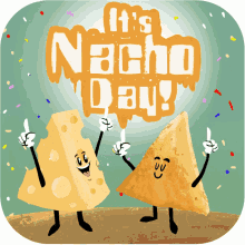 nacho day nacho cheese its nacho day nacho chip happy nacho day