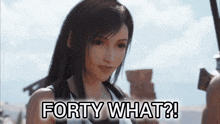 a picture of tifa from final fantasy with the words forty what below her