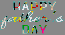 a happy father 's day greeting card with colorful letters