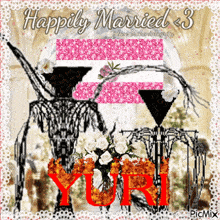a greeting card that says happily married < 3 yuri on it
