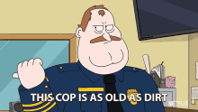 This Cop Is As Old As Dirt Randall Crawford GIF - This Cop Is As Old As Dirt Randall Crawford Tom Kenny GIFs