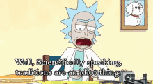 Scientifically Speaking Traditions Are An Idiot Thing GIF