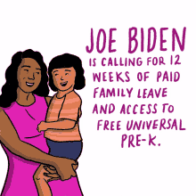 joe biden is calling for12weeks paid family leave access to free universal pre k joe biden biden vote biden