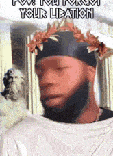a man with a crown on his head with the words " i am your libation " written above him