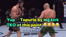 two men are fighting in a boxing ring with a caption that says yup topuria by leg kick tko at this point