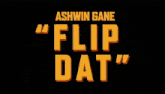 a poster for ashwin gane 's flip dat movie