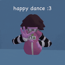 a picture of a cartoon character with the words happy dance : 3 below it
