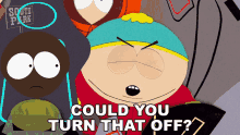 Could You Turn That Off Eric Cartman GIF - Could You Turn That Off Eric Cartman Starvin Marvin GIFs