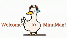 a cartoon of a duck with the words welcome to minnmax written below it