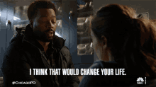 I Think That Would Change Your Life Chicago Pd GIF - I Think That Would Change Your Life Chicago Pd It Can Change Your Life GIFs