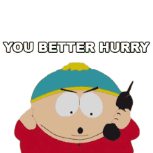 you better hurry eric cartman south park s16e10 insecurity