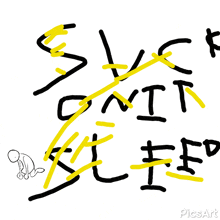 a black and yellow drawing with the words " sleep on it "