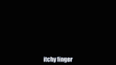 Itchy Finger Funny GIF - Itchy Finger Funny Smile GIFs