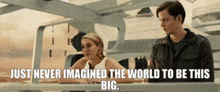 Divergent Tris Prior GIF - Divergent Tris Prior Just Never Imagined The World To Be This Big GIFs