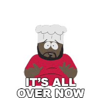 Its All Over Now Chef Sticker - Its All Over Now Chef South Park Stickers