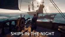 a man on a ship with the words ships in the night written below him