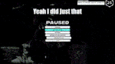 a screenshot of a video game with the words yeah i did just that