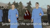 a cartoon shows a group of people and the words summoning the springtrap dlc