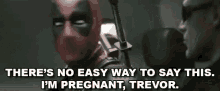 No Easy Way To Say This - Deadpool Trailer GIF - Deadpool Ryanreynolds Pregnant GIFs