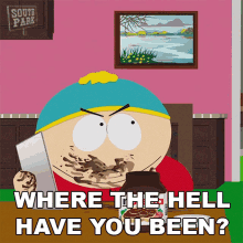 Where The Hell Have You Been Eric Cartman GIF - Where The Hell Have You Been Eric Cartman South Park GIFs