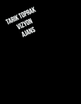 tarik toprak vizyon ajans is written on a black poster