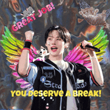 a man with wings is holding a microphone with the words great job you deserve a break behind him