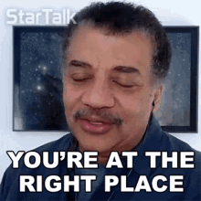 Youre At The Right Place At The Right Time Neil Degrasse Tyson GIF - Youre At The Right Place At The Right Time Neil Degrasse Tyson Startalk GIFs