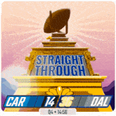 a sign that says straight through car 14 36 dal on it