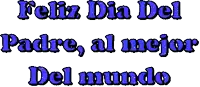 feliz dia del padre al mejor del mundo is written in blue