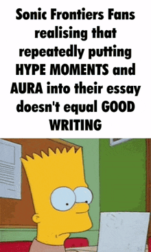 sonic frontiers fans are realizing that repeatedly putting hype moments and aura into their essay