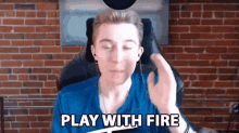Play With Fire Play With Matches GIF