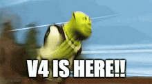 shrek is running with the words v4 is here written below him